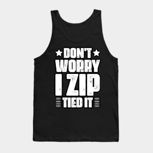 don't worry I zip tied it funny car car guy Tank Top